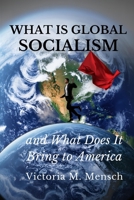 What Is Global Socialism and What Does It Bring to America: Is Glozism the New Nazism? B0GGTPFS28 Book Cover