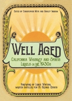 Well Aged: California Whiskey and Spirits Labels of the 1930s 1597143502 Book Cover
