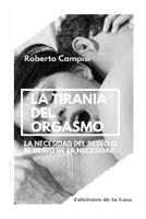 La Tiran�a del Orgasmo: La Necesidad del Deseo o el Deseo de la Necesidad 1074803949 Book Cover