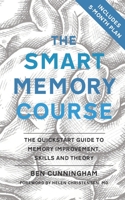 The Smart Memory Course: The Quickstart Guide to Memory Improvement, Skills and Theory B0849XBTGM Book Cover