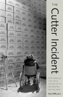 The Cutter Incident: How America's First Polio Vaccine Led to the Growing Vaccine Crisis 0300126050 Book Cover