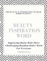 100 Beauty & Inspiration Search Word Puzzles: Improving Brain With These Challenging Random Order Word For Everyone 1079472673 Book Cover