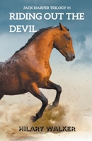 Riding Out the Devil: Book 1 of The Jack Harper Trilogy 1393502881 Book Cover