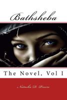 Bathsheba, the Novel, Volume 1 1536988626 Book Cover
