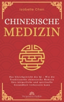 Chinesische Medizin: Das Gleichgewicht des Qi – Wie die Traditionelle chinesische Medizin Ihre körperliche und spirituelle Gesundheit verbessern kann (Vergessene Medizin) (German Edition) B0DPTVCKCD Book Cover