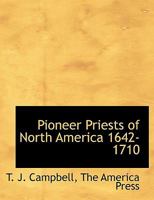 Pioneer priests of North America, 1642-1710 1179974816 Book Cover