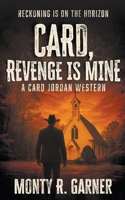 Card, Revenge is Mine: A Classic Western Adventure B0FQYT9DRB Book Cover