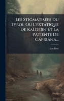 Les StigmatisÃ(c)es Du Tyrol Ou L'extatique De Kaldern Et La Patiente De Capriana... (French Edition) 1024662624 Book Cover