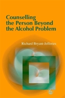 Counselling the Person Beyond the Alcohol Problem 1843100029 Book Cover