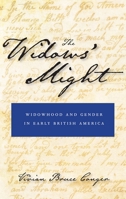 The Widows' Might: Widowhood and Gender in Early British America 0814716741 Book Cover