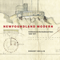 Newfoundland Modern: Architecture in the Smallwood Years, 1949-1972 0773539026 Book Cover