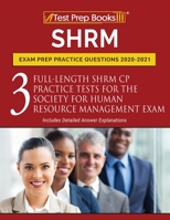 SHRM Exam Prep Practice Questions 2020-2021: 3 Full-Length SHRM CP Practice Tests for the Society for Human Resource Management Exam [Includes Detailed Answer Explanations] 162845685X Book Cover