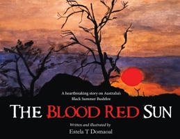 The Blood Red Sun - A Heartbreaking Story on Australia's Black Summer Bushfire 1636409571 Book Cover