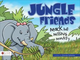 Jungle Friends: Mack the Missing Monkey 1613464606 Book Cover