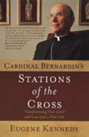 Cardinal Bernardin's Stations of the Cross: Transforming Our Grief and Loss into a New Life 0312246455 Book Cover