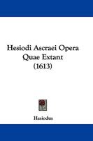 Hesiodi Ascraei Opera Quae Extant (1613) 1166055876 Book Cover