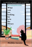 What You Are Looking For Is in the Library: A Novel 1335147152 Book Cover