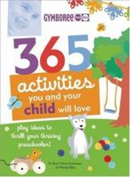 365 Activities You and Your Child Will Love: Fun Ideas for Your Preschooler's Growing Mind! 1552638812 Book Cover