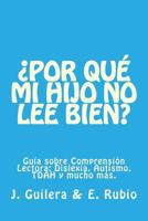 �Por qu� mi hijo no lee bien? Gu�a sobre Comprensi�n Lectora: Resuelve tus dudas sobre Comprensi�n Lectora y su relaci�n con la Dislexia, el TDAH y el Autismo 151772998X Book Cover