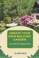 Create Your Own Balcony Garden: A Guide for Beginners B0BPW5H2LC Book Cover
