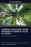 Jeunesse Congolaise: Entre Promesse d'Avenir Et Otage Politique (French Edition) 6209170463 Book Cover