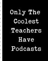 Only The Coolest Teachers Have Podcasts: Narrative Blogging Journal | On The Air | Mashups | Trackback | Microphone | Broadcast Date | Recording Date | Host | Guest 1672632633 Book Cover