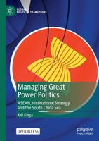 Managing Great Power Politics: ASEAN, Institutional Strategy, and the South China Sea 9811926131 Book Cover