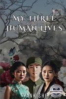 My Three Human Lives (Latest Edition) 1964929113 Book Cover