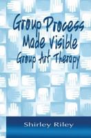 Group Process Made Visible: The Use of Art in Group Therapy 158391059X Book Cover