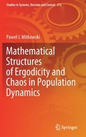 Mathematical Structures of Ergodicity and Chaos in Population Dynamics (Studies in Systems, Decision and Control, 312) 3030576779 Book Cover