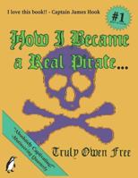 How I Became a Real Pirate: ...and What Further Crimes I Intend to Commit 173125993X Book Cover