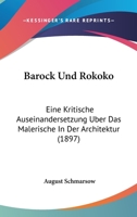 Barock Und Rokoko: Eine Kritische Auseinandersetzung �ber Das Malerische in Der Architektur (Classic Reprint) 116766017X Book Cover