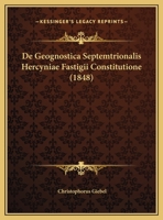 De Geognostica Septemtrionalis Hercyniae Fastigii Constitutione (1848) 116229406X Book Cover