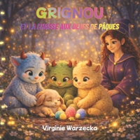 Grignou et la chasse aux oeufs de Pâques: Un livre jeunesse pour célébrer Pâques avec le cœur (Les aventures de Grignou) (French Edition) B0GKFCF53Y Book Cover