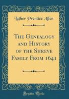 The Genealogy and History of the Shreve Family From 1641; 1015589650 Book Cover