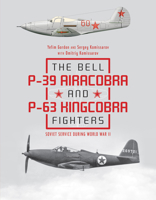 The Bell P-39 Airacobra and P-63 Kingcobra Fighters: Soviet Service During World War II 0764356801 Book Cover