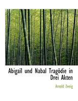 Abigail und Nabal: Tragödie in drei Akten 1018296573 Book Cover