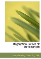 Biographical Notices of Persian Poets 1018326421 Book Cover