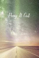 Pray It Out: Prayer Journal - a beautiful peaceful notebook cover with 120 blank, lined pages. 1080785590 Book Cover