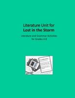 Literature Unit for Lost in the Storm: A Complete Literature and Grammar Unit for Grades 4-8 1519137079 Book Cover