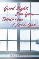 Good Night, See You Tomorrow, I Love You 1640032606 Book Cover