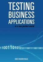 Testing Business Applications... in a non perfect world 1439248443 Book Cover