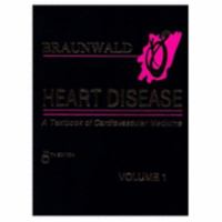 Heart Disease Vol. 1: A Textbook of Cardiovascular Medicine 0721656641 Book Cover