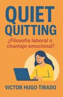 QUIET QUITTING: ¿Filosofía laboral o chantaje emocional? (Spanish Edition) B0G51STMWV Book Cover