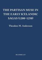 The Partisan Muse in the Early Icelandic Sagas (1200-1250) 0935995145 Book Cover