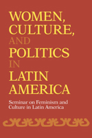 Women, Culture, and Politics in Latin America (Women's Studies/Latin American Studies) 0520065530 Book Cover