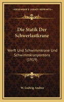 Die Statik Der Schwerlastkrane: Werft Und Schwimmkrane Und Schwimmkranpontons (1919) 1168389429 Book Cover
