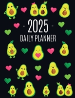 Avocado Daily Planner 2025: Funny & Healthy Fruit Organizer: January-December (12 Months) Cute Green Berry Year Scheduler with Pretty Pink Hearts 1965994016 Book Cover