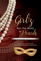 Girlz Run the World in Pearls : Unveiling the Mask to Reveal Our Jewels 0578764652 Book Cover