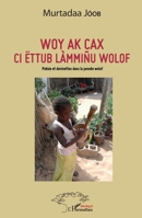 Woy ak cax ci ëttub làmmiñu wolof: Poésie et devinettes dans la pensée wolof (Harmattan Sénégal) (Wolof Edition) 2343141002 Book Cover